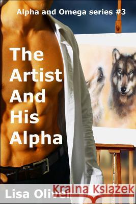 The Artist And His Alpha Oliver, Lisa 9781523775538 Createspace Independent Publishing Platform - książka