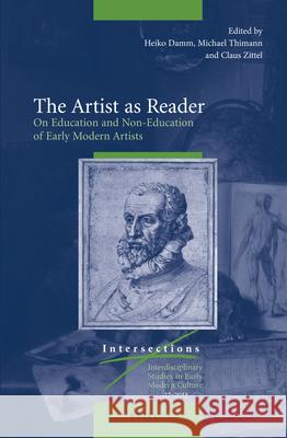 The Artist as Reader: On Education and Non-Education of Early Modern Artists Heiko Damm, Michael Thimann, Claus Zittel 9789004242234 Brill - książka