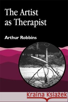 The Artist as Therapist Arthur Robbins 9781853029073 Jessica Kingsley Publishers - książka