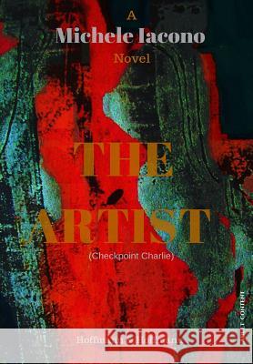 The Artist: Checkpoint Charlie Iacono                                   Giusi Nigro L. H. Davis 9781947488045 Hoffman & Hoffman - książka