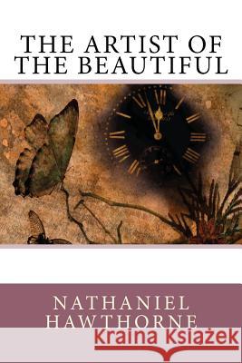 The Artist of the Beautiful Hawthorne Nathaniel                      Charles Osgood 9781544087726 Createspace Independent Publishing Platform - książka