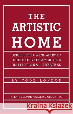 The Artistic Home Todd London Peter Zeisler Lloyd Richard 9781636701851 Theatre Communications Group - książka