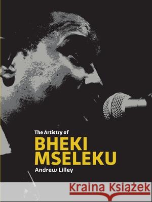 The Artistry of  Bheki Mseleku Lilley, Andrew 9781928331667 African Minds - książka