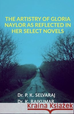 The Artistry of Gloria Naylor as Reflected in Her Select Novels P Selvaraj 9798885911818 Notion Press, Inc. - książka