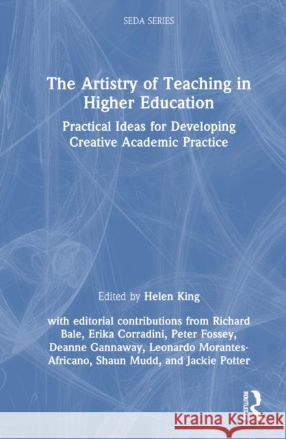 The Artistry of Teaching in Higher Education: Practical Ideas for Developing Creative Academic Practice Helen King 9781032569536 Routledge - książka