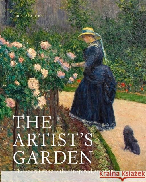 The Artist's Garden: The secret spaces that inspired great art Jackie Bennett 9781781318744 White Lion Publishing - książka