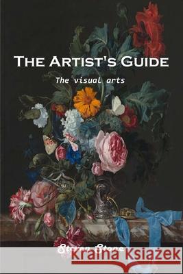 The Artist's Guide: The visual arts Steven Stone 9781803101231 Steven Stone - książka