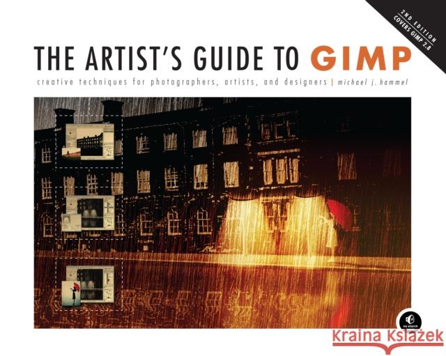 The Artist's Guide to Gimp, 2nd Edition: Creative Techniques for Photographers, Artists, and Designers Hammel, Michael 9781593274146  - książka