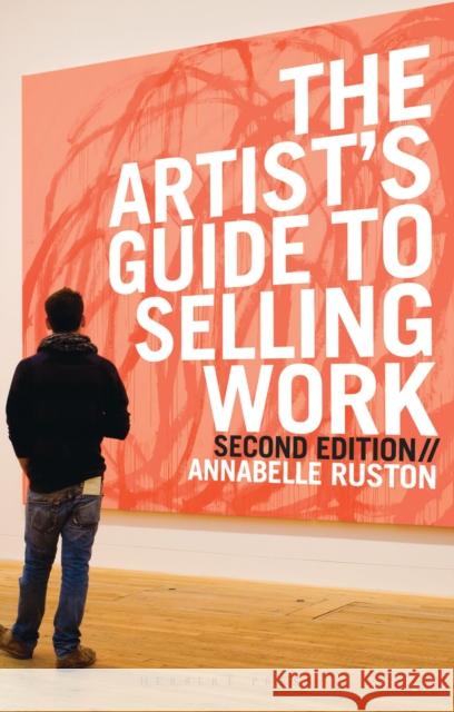 The Artist's Guide to Selling Work Annabelle Ruston 9781912217472 Bloomsbury Publishing PLC - książka