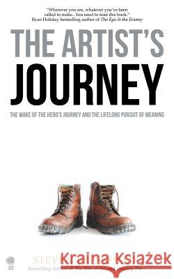 The Artist's Journey: The Wake of the Hero's Journey and the Lifelong Pursuit of Meaning Steven Pressfield Shawn Coyne 9781936891542 Black Irish Entertainment LLC - książka
