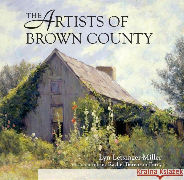 The Artists of Brown County Lyn Letsinger-Miller Rachel Perry Lyn Letsinger-Miller 9780253045454 Quarry Books - książka