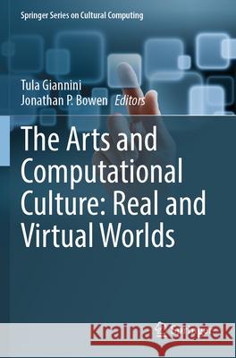 The Arts and Computational Culture: Real and Virtual Worlds  9783031538674 Springer Nature Switzerland - książka