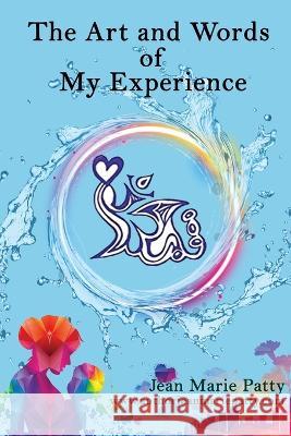 The Arts And Words Of My Experience Jean Marie Patty 9781958082379 Media Literary Excellence - książka