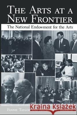 The Arts at a New Frontier: The National Endowment for the Arts Taylor, Fannie 9781461296935 Springer - książka