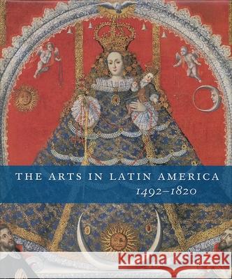 The Arts in Latin America, 1492-1820 Joseph J. Rishel Suzanne Stratton-Pruitt 9780300120035 Yale University Press - książka
