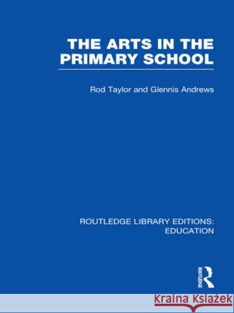 The Arts in the Primary School Rod Taylor Glennis Andrews 9780415689861 Routledge - książka