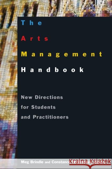 The Arts Management Handbook: New Directions for Students and Practitioners Brindle, Meg 9780765617422 M.E. Sharpe - książka