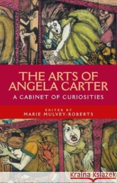 The Arts of Angela Carter: A Cabinet of Curiosities Marie Mulvey-Roberts   9781526163608 Manchester University Press - książka