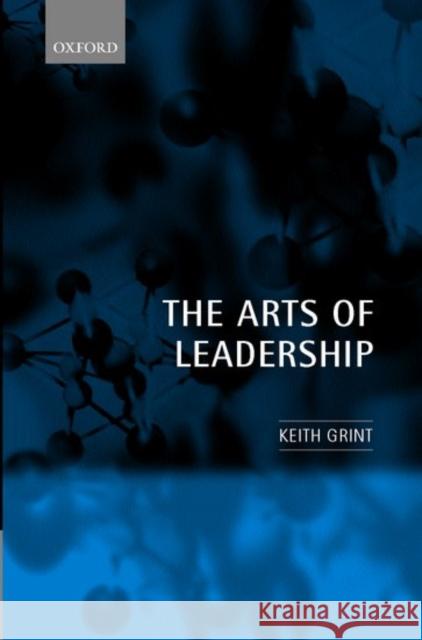 The Arts of Leadership Keith Grint 9780198294450 Oxford University Press, USA - książka