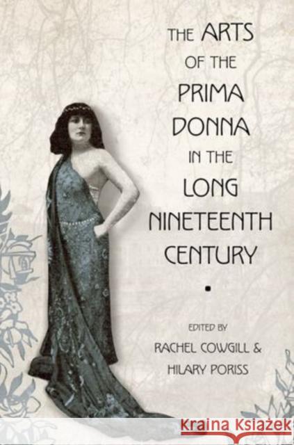 The Arts of the Prima Donna in the Long Nineteenth Century Rachel Cowgill 9780195365887  - książka