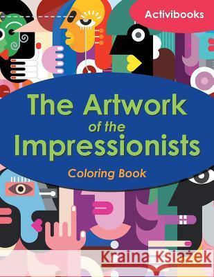The Artwork of the Impressionists Coloring Book Activibooks   9781683211884 Activibooks - książka