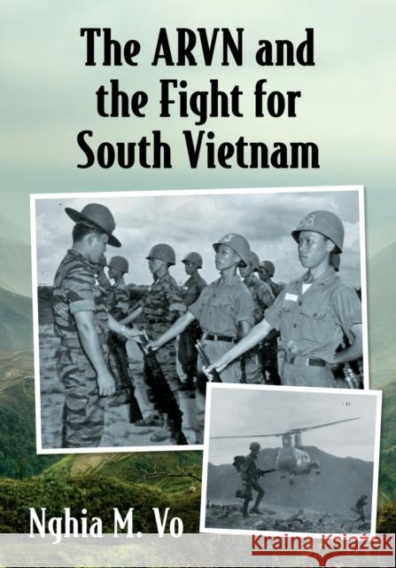 The Arvn and the Fight for South Vietnam Nghia M. Vo 9781476685854 McFarland & Company - książka