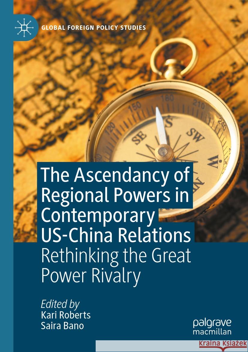 The Ascendancy of Regional Powers in Contemporary US-China Relations  9783031376146 Springer International Publishing - książka