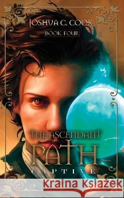 The Ascendant Path: Captive Joshua C Cook   9798986691237 Allos Press - książka