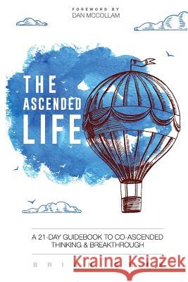 The Ascended Life: A 21-Day Guidebook to Co-Ascended Thinking and Breakthrough Brian Orme Dan McCollam 9780997785609 Brian Orme - książka