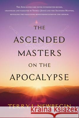 The Ascended Masters on the Apocalypse Terry L. Newbegin 9781735694702 NEC Press - książka