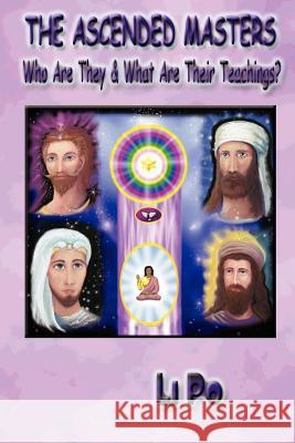 The Ascended Masters: Who Are They & What Are Their Teachings? Po, Li 9781420806441 Authorhouse - książka