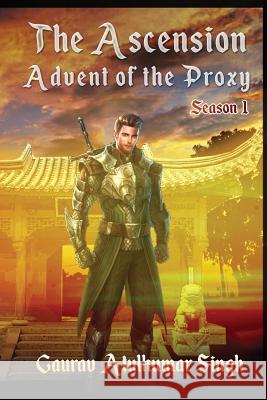 The Ascension: Advent of the Proxy Gaurav Atulkumar Singh, Shagufta Ethiram Khan 9781976520471 Createspace Independent Publishing Platform - książka