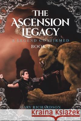 The Ascension Legacy: Book 2: A Legend Confirmed Gary Richardson 9781648018336 Newman Springs Publishing, Inc. - książka