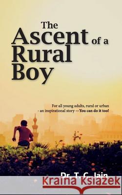 The Ascent of a Rural Boy Dr T. C. Jain 9789386407153 Zorba Books - książka