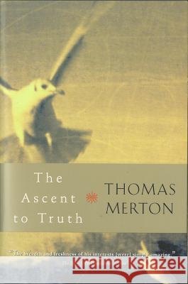 The Ascent to Truth Thomas Merton 9780156027724 Harvest/HBJ Book - książka