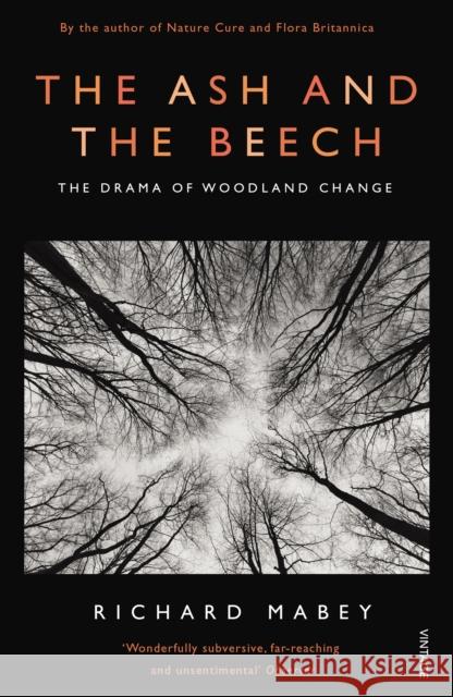 The Ash and The Beech: The Drama of Woodland Change Richard Mabey 9780099587231 Vintage Publishing - książka