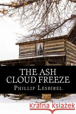 The Ash Cloud Freeze: The fight for Democracy Lesbirel, Phillip 9781517156114 Createspace Independent Publishing Platform - książka