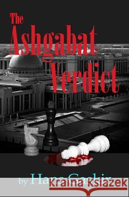 The Ashgabat Verdict Hans Gaskin 9781494984816 Createspace - książka