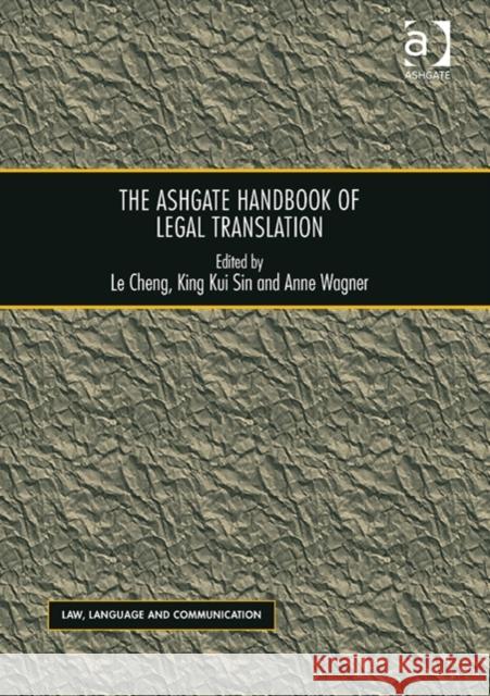 The Ashgate Handbook of Legal Translation Le Cheng King Kui Sin Anne Wagner 9781409469667 Ashgate Publishing Limited - książka