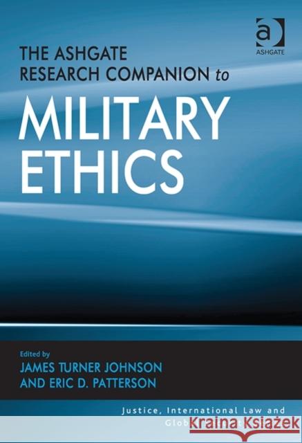 The Ashgate Research Companion to Military Ethics Eric D. Patterson James Turner Johnson Howard M. Hensel 9781472416285 Ashgate Publishing Limited - książka