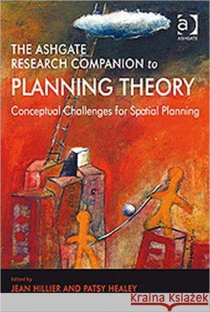 The Ashgate Research Companion to Planning Theory: Conceptual Challenges for Spatial Planning Healey, Patsy 9780754672548 Ashgate Publishing Limited - książka