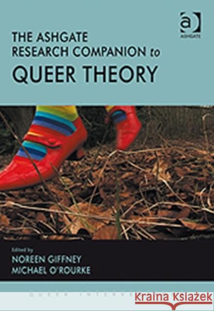 The Ashgate Research Companion to Queer Theory Noreen (Ed) Giffney 9780754671350 ASHGATE PUBLISHING - książka