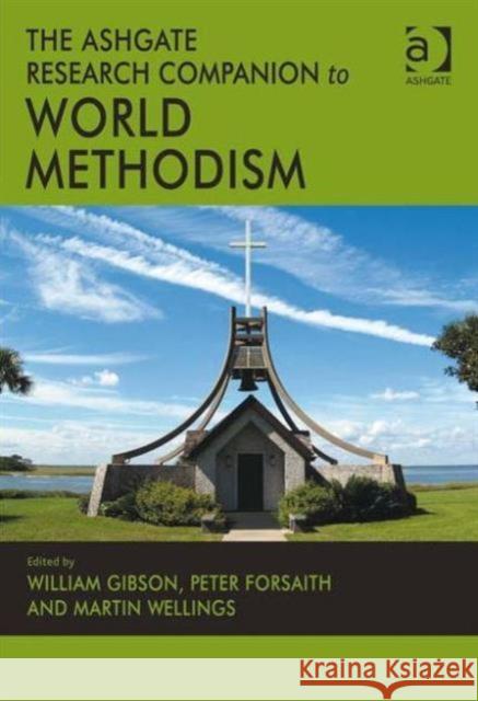 The Ashgate Research Companion to World Methodism William Gibson 9781409401384  - książka