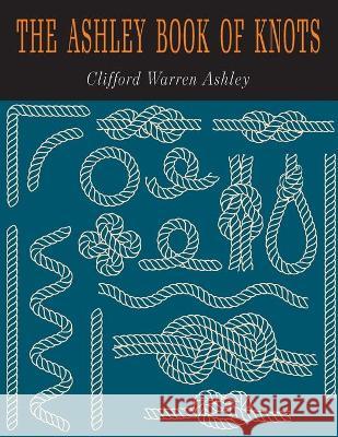 The Ashley Book of Knots Clifford W. Clifford 9781946963314 Albatross Publishers - książka