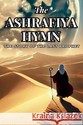 The Ashrafiya Hymn: The Story of the Last Prophet Ashi Ezz 9781067052010 Dr. Ashi Ezz - książka