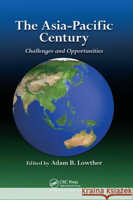 The Asia-Pacific Century: Challenges and Opportunities Adam B. Lowther 9780367379544 CRC Press - książka