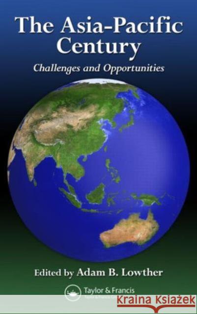 The Asia-Pacific Century: Challenges and Opportunities Lowther, Adam B. 9781482218404 Taylor & Francis Group - książka