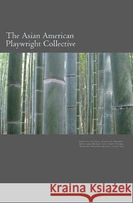 The Asian American Playwright Collective: An Anthology of New Plays The Aapc Playwrights Hortense Gerardo Christina R. Chan 9781724290298 Createspace Independent Publishing Platform - książka