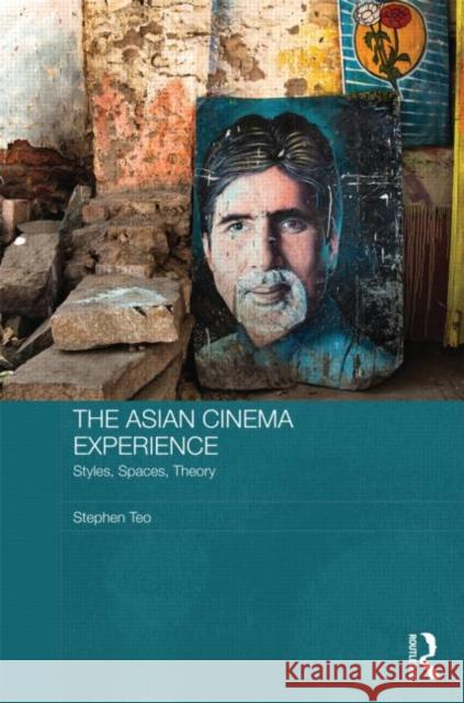 The Asian Cinema Experience: Styles, Spaces, Theory Teo, Stephen 9780415571463 Routledge - książka