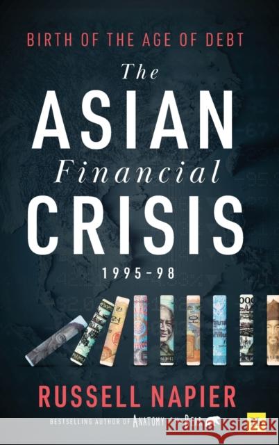 The Asian Financial Crisis 1995-98: Birth of the Age of Debt Russell Napier 9780857199140 Harriman House Publishing - książka